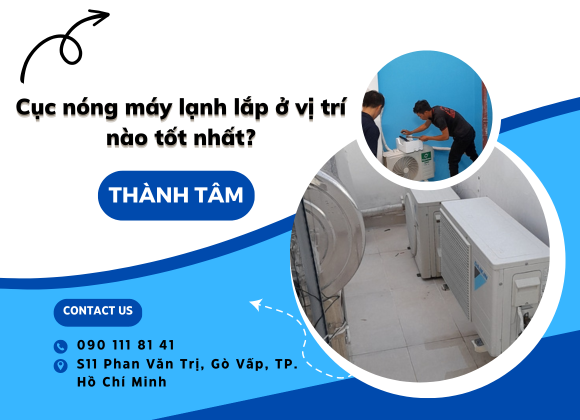 Cục nóng máy lạnh lắp ở vị trí nào tốt nhất? Hướng dẫn cách lắp cục nóng máy lạnh đúng cách